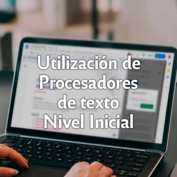 Utilización de Procesadores de texto - Nivel Inicial
