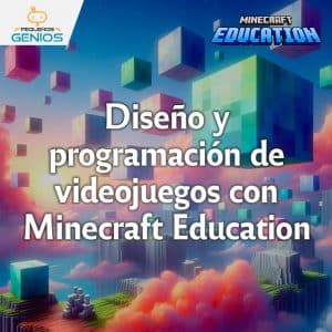 Diseño y programación de videojuegos con Minecraft Education