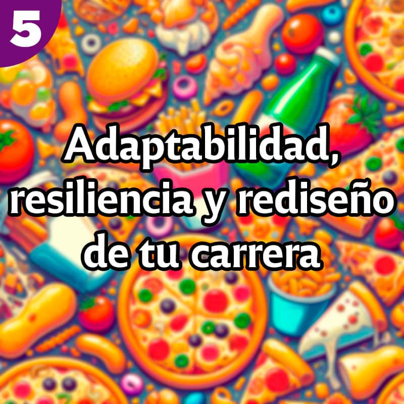 Adaptabilidad, resiliencia y rediseño de tu carrera