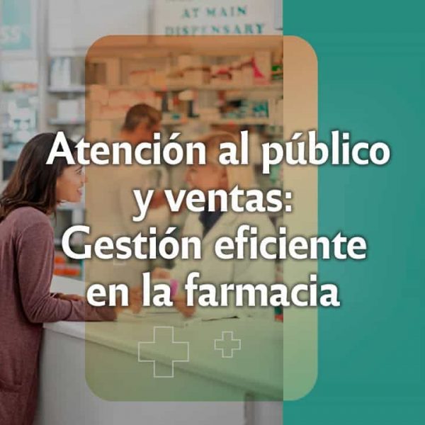 Atención al público y ventas, Gestión eficiente en la farmacia