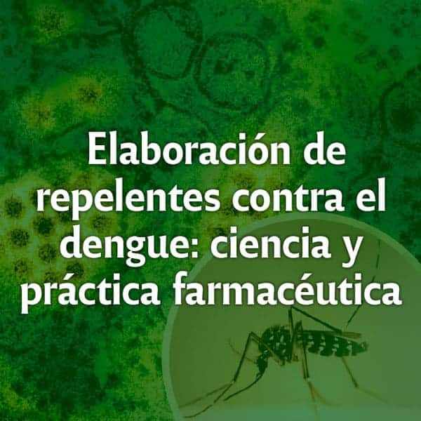 Elaboración de repelentes contra el dengue: ciencia y práctica farmacéutica