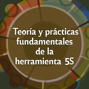 Herramienta 5S Teoría y prácticas fundamentales