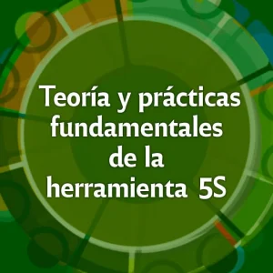 Teoría y prácticas fundamentales de la herramienta 5S