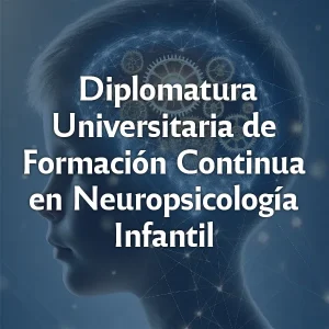 Diplomatura universitaria de formación continua en neuropsicología infantil