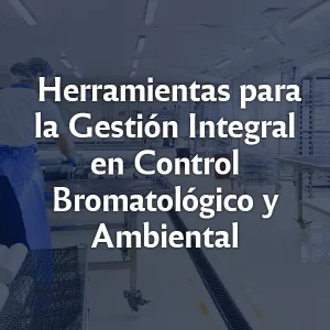 Herramientas para la Gestión Integral en Control Bromatológico y Ambiental