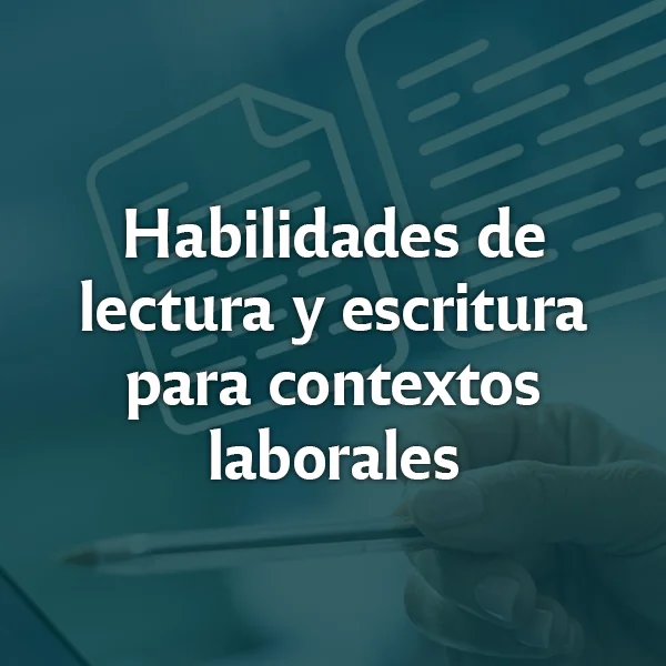 Habilidades de lectura y escritura para contextos laborales
