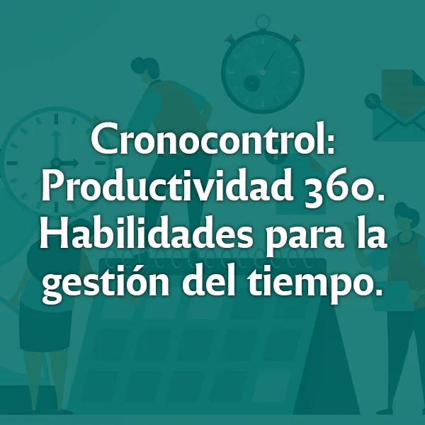 Cronocontrol: Productividad 360 · Habilidades para la gestión del tiempo