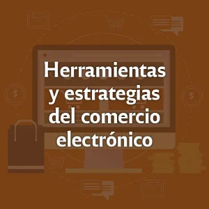 Herramientas y estrategias del comercio electrónico