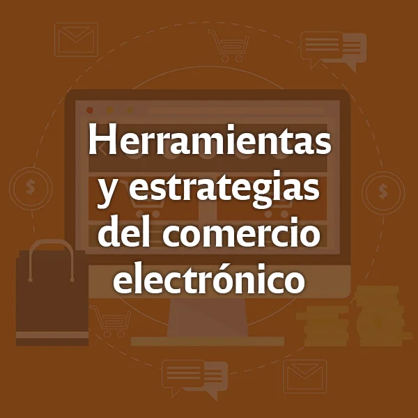 Herramientas y estrategias del comercio electrónico