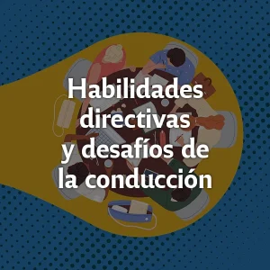 Habilidades directivas y desafíos de la conducción