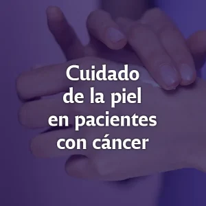 Cuidado de la piel en pacientes con cáncer: un enfoque integral de cosmiatría y oncología