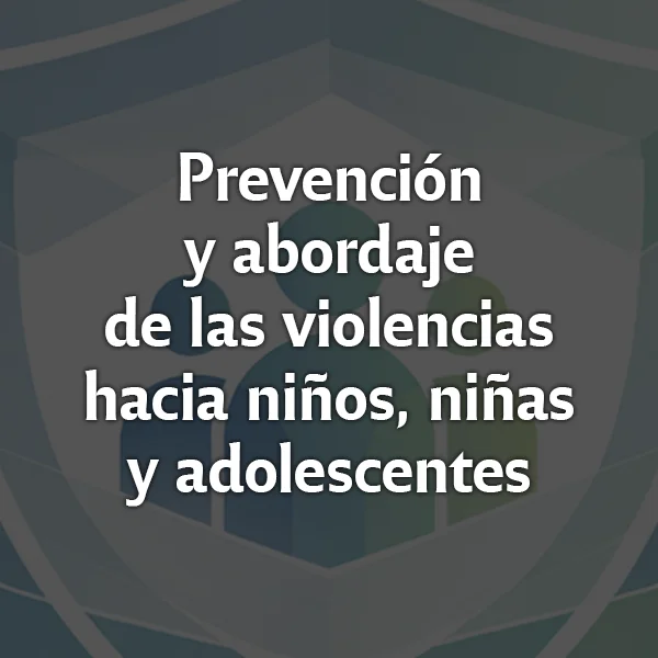 Prevención y abordaje de las violencias hacia niños, niñas y ...